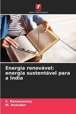 Energia renovável: energia sustentável para a Índia - S Ramaswamy,M Anandan - cover
