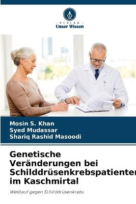 Genetische Veränderungen bei Schilddrüsenkrebspatienten im Kaschmirtal - Mosin S Khan,Syed Mudassar,Shariq Rashid Masoodi - cover
