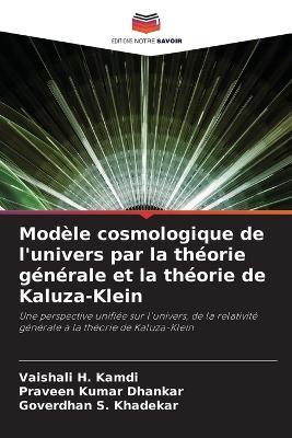 Modèle cosmologique de l'univers par la théorie générale et la théorie de Kaluza-Klein - Vaishali H Kamdi,Praveen Kumar Dhankar,Goverdhan S Khadekar - cover