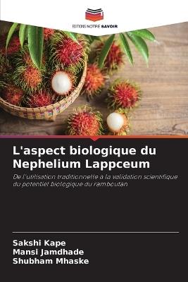 L'aspect biologique du Nephelium Lappceum - Sakshi Kape,Mansi Jamdhade,Shubham Mhaske - cover