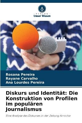 Diskurs und Identität: Die Konstruktion von Profilen im populären Journalismus - Rosana Pereira,Rayane Carvalho,Ana Lourdes Pereira - cover