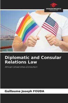 Diplomatic and Consular Relations Law - Guillaume Joseph Fouda - cover
