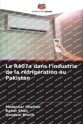 Le R407a dans l'industrie de la réfrigération au Pakistan - Mudassar Ghafoor,Rahat Shah,Qandeel Bhatti - cover