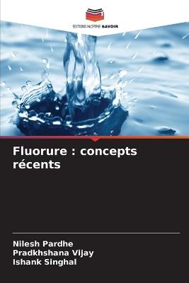 Fluorure: concepts récents - Nilesh Pardhe,Pradkhshana Vijay,Ishank Singhal - cover