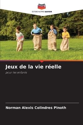 Jeux de la vie réelle - Norman Alexis Colindres Pinoth - cover