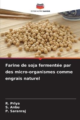Farine de soja fermentée par des micro-organismes comme engrais naturel - R Priya,S Anbu,P Saranraj - cover