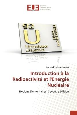 Introduction à la Radioactivité et l'Energie Nucléaire - Edmond Twite Kabamba - cover