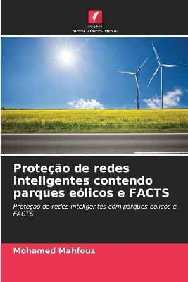 Proteção de redes inteligentes contendo parques eólicos e FACTS - Mohamed Mahfouz - cover