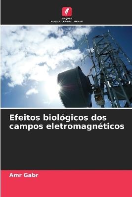 Efeitos biológicos dos campos eletromagnéticos - Amr Gabr - cover