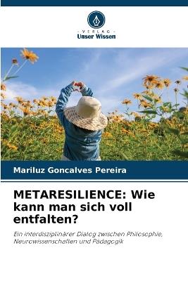 Metaresilience: Wie kann man sich voll entfalten? - Mariluz Goncalves Pereira - cover