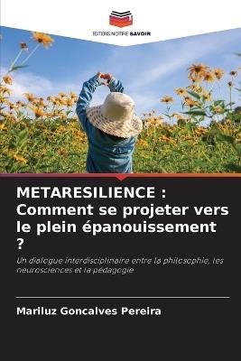 Metaresilience: Comment se projeter vers le plein épanouissement ? - Mariluz Goncalves Pereira - cover