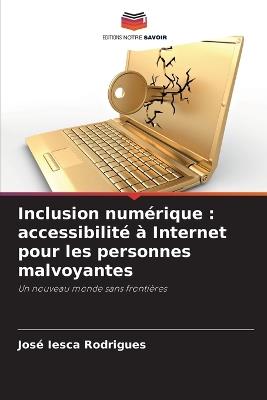 Inclusion numérique: accessibilité à Internet pour les personnes malvoyantes - José Iesca Rodrigues - cover
