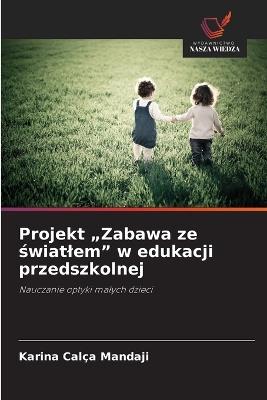 Projekt "Zabawa ze światlem" w edukacji przedszkolnej - Karina Calça Mandaji - cover
