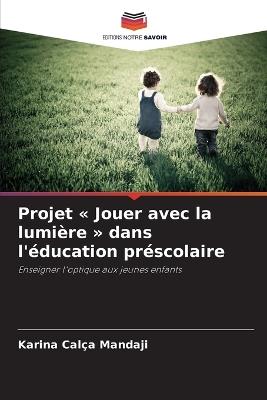 Projet Jouer avec la lumière dans l'éducation préscolaire - Karina Calça Mandaji - cover