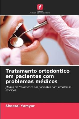 Tratamento ortodôntico em pacientes com problemas médicos - Sheetal Yamyar - cover