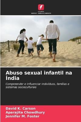 Abuso sexual infantil na Índia - David K Carson,Aparajita Chowdhury,Jennifer M Foster - cover