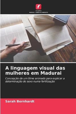 A linguagem visual das mulheres em Madurai - Sarah Bernhardt - cover