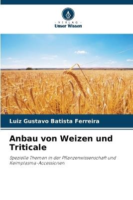 Anbau von Weizen und Triticale - Luiz Gustavo Batista Ferreira - cover