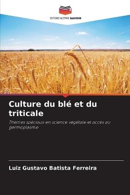 Culture du blé et du triticale - Luiz Gustavo Batista Ferreira - cover