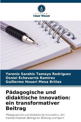 Pädagogische und didaktische Innovation: ein transformativer Beitrag - Yerenis Sarahis Tamayo Rodríguez,Osniel Echevarría Ramírez,Guillermo Houari Mesa Briñas - cover