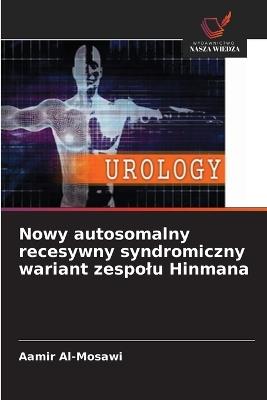 Nowy autosomalny recesywny syndromiczny wariant zespolu Hinmana - Aamir Al-Mosawi - cover