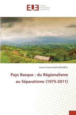 Pays Basque: du Régionalisme au Séparatisme (1975-2011) - Amoin Emma Estelle Kouakou - cover