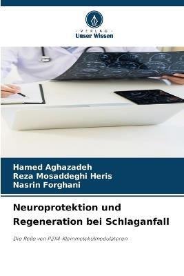 Neuroprotektion und Regeneration bei Schlaganfall - Hamed Aghazadeh,Reza Mosaddeghi Heris,Nasrin Forghani - cover