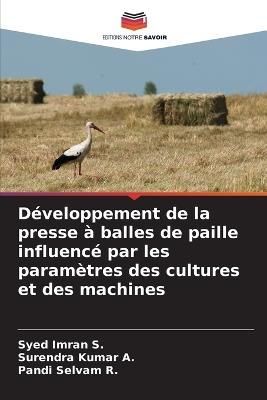 Développement de la presse à balles de paille influencé par les paramètres des cultures et des machines - Syed Imran S,Surendra Kumar a,Pandi Selvam R - cover