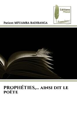 PROPHÉTIES, ... ainsi dit le poète - Patient Mfuamba Badibanga - cover