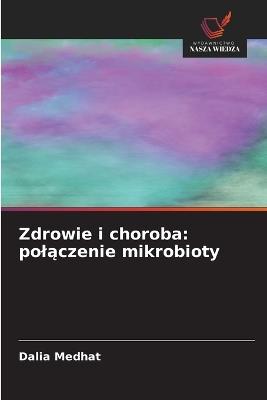 Zdrowie i choroba: polączenie mikrobioty - Dalia Medhat - cover