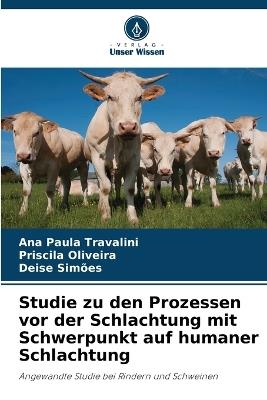 Studie zu den Prozessen vor der Schlachtung mit Schwerpunkt auf humaner Schlachtung - Ana Paula Travalini,Priscila Oliveira,Deise Simões - cover