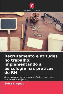 Recrutamento e atitudes no trabalho: implementando a psicologia nas práticas de RH - Sidra Liaquat - cover