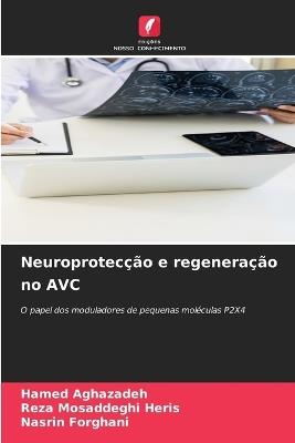 Neuroprotecção e regeneração no AVC - Hamed Aghazadeh,Reza Mosaddeghi Heris,Nasrin Forghani - cover