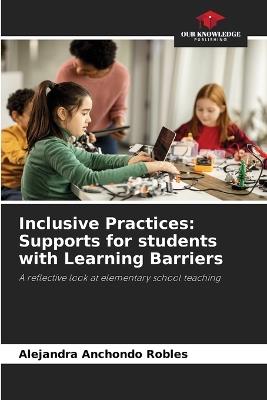 Inclusive Practices: Supports for students with Learning Barriers - Alejandra Anchondo Robles - cover