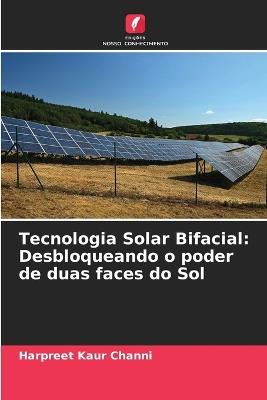 Tecnologia Solar Bifacial: Desbloqueando o poder de duas faces do Sol - Harpreet Kaur Channi - cover