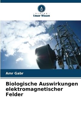 Biologische Auswirkungen elektromagnetischer Felder - Amr Gabr - cover