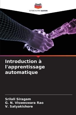 Introduction à l'apprentissage automatique - Srilali Siragam,G N Visweswara Rao,V Satyakishore - cover
