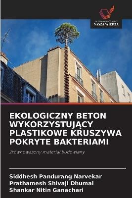 Ekologiczny Beton WykorzystujĄcy Plastikowe Kruszywa Pokryte Bakteriami - Siddhesh Pandurang Narvekar,Prathamesh Shivaji Dhumal,Shankar Nitin Ganachari - cover