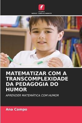 Matematizar Com a Transcomplexidade Da Pedagogia Do Humor - Ana Campo - cover