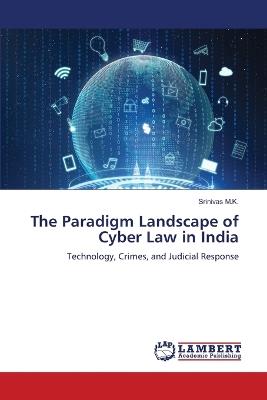 The Paradigm Landscape of Cyber Law in India - Srinivas M K - cover