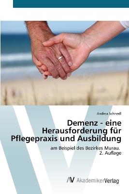 Demenz - eine Herausforderung für Pflegepraxis und Ausbildung - Andrea Schnedl - cover