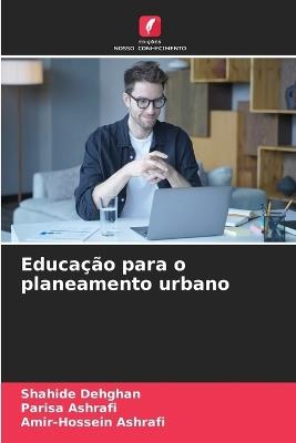 Educação para o planeamento urbano - Shahide Dehghan,Parisa Ashrafi,Amir-Hossein Ashrafi - cover