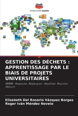 Gestion Des Déchets: Apprentissage Par Le Biais de Projets Universitaires - Elizabeth del Rosario Vázquez Borges,Roger Iván Méndez Novelo - cover