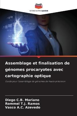 Assemblage et finalisation de génomes procaryotes avec cartographie optique - Diego C B Mariano,Rommel T J Ramos,Vasco A C Azevedo - cover