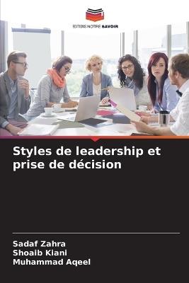 Styles de leadership et prise de décision - Sadaf Zahra,Shoaib Kiani,Muhammad Aqeel - cover