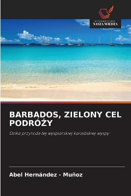 Barbados, Zielony Cel PodróŻy - Abel Hernandez - Muñoz - cover