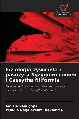 Fizjologia żywiciela i pasożyta Syzygium cumini i Cassytha filiformis - Aavala Venugopal,Mundla Nagalakshmi Devamma - cover