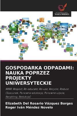 Gospodarka Odpadami: Nauka Poprzez Projekty Uniwersyteckie - Elizabeth del Rosario Vázquez Borges,Roger Iván Méndez Novelo - cover