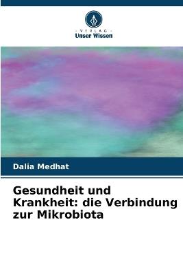 Gesundheit und Krankheit: die Verbindung zur Mikrobiota - Dalia Medhat - cover