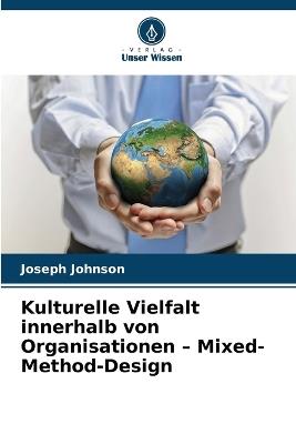 Kulturelle Vielfalt innerhalb von Organisationen - Mixed-Method-Design - Joseph Johnson - cover
